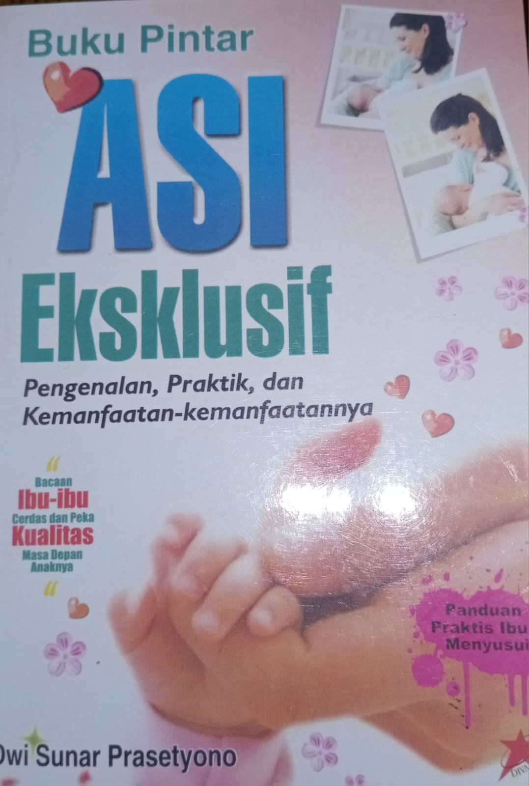 BUKU PINTAR ASI EKSKLUSIF, Pengenalan, Praktik dan Kemanfaatan-kemanfaatannya