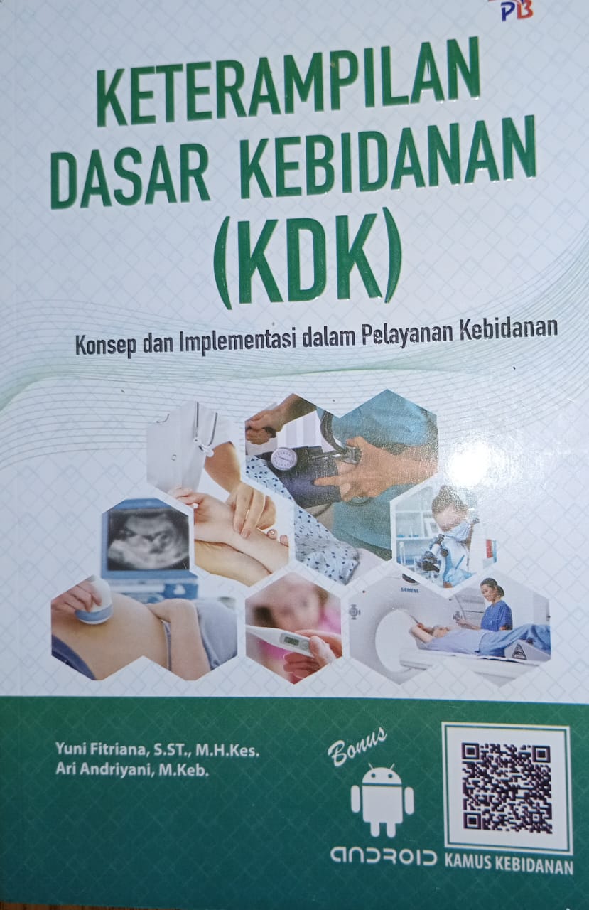 KETERAMPILAN DASAR KEBIDANAN (KDK) Konsep dan Implementasi dalam Pelayanan Kebidanan